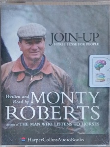 Join-Up - Horse Sense for People written by Monty Roberts performed by Monty Roberts on Cassette (Abridged)